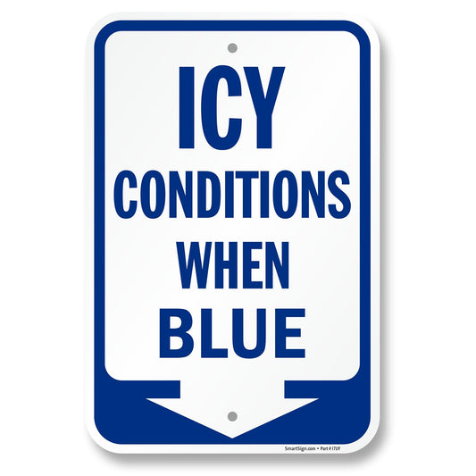 SmartSign 18 x 12 inch Icy Conditions When Blue Sign with Down Arrow, 120 mil Durable Aluminum Composite (ACM), Engineer Grade Reflective Material, Blue/White, USA-Made, 100-Years of Sign Expertise