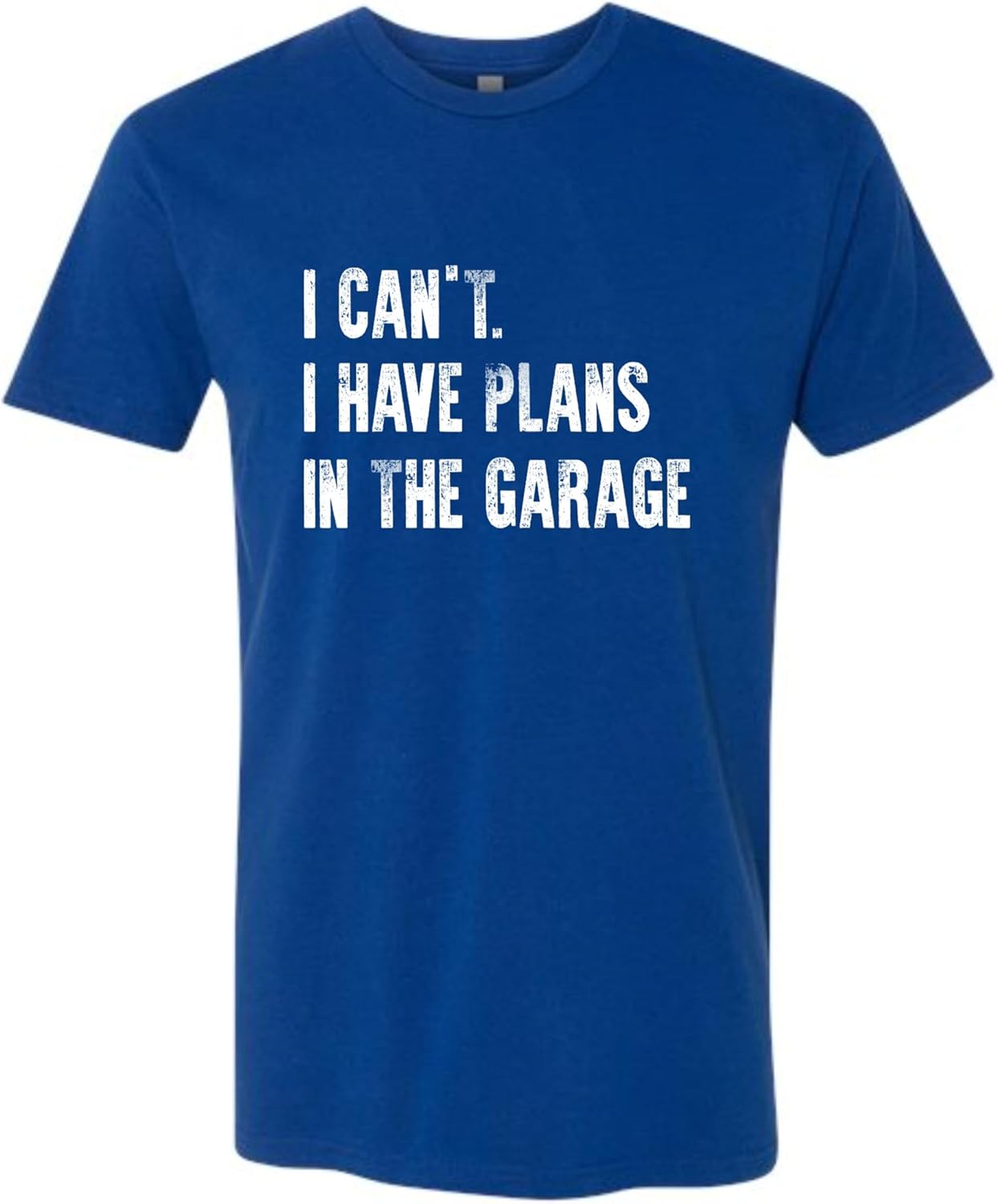 Go All Out Adult I Can't I Have Plans in The Garage Funny Dad Gift Deluxe Soft T-Shirt